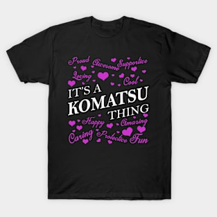 It's a KOMATSU Thing T-Shirt